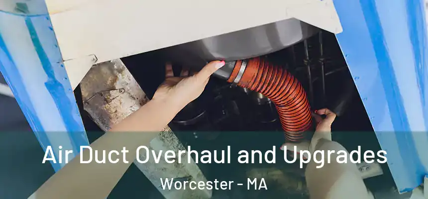 Air Duct Overhaul and Upgrades Worcester - MA