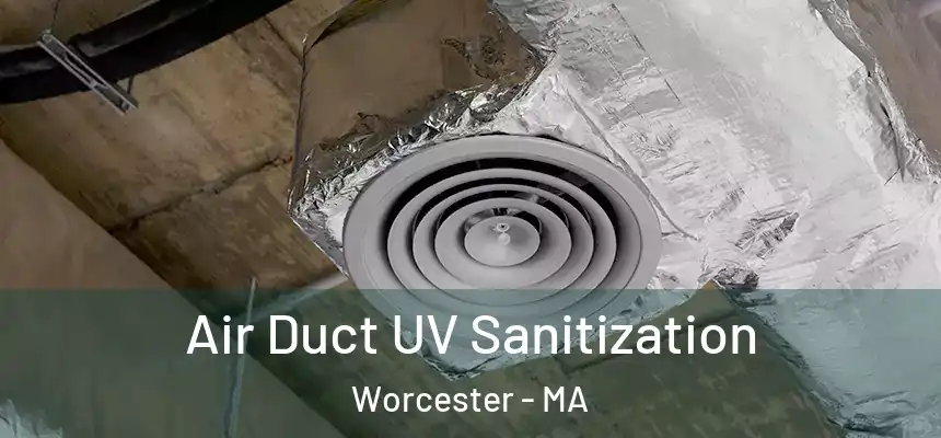 Air Duct UV Sanitization Worcester - MA