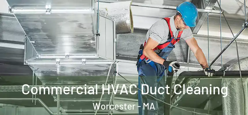 Commercial HVAC Duct Cleaning Worcester - MA
