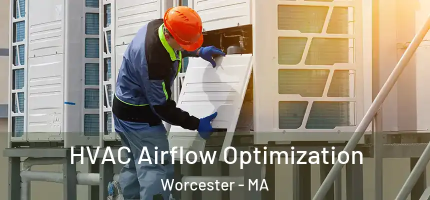  HVAC Airflow Optimization Worcester - MA