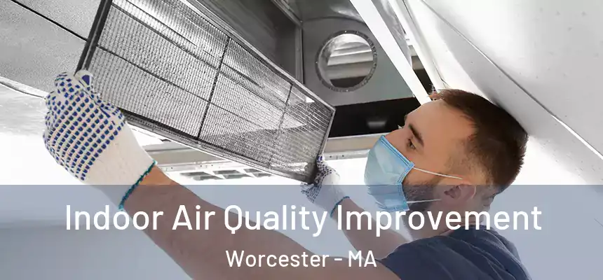 Indoor Air Quality Improvement Worcester - MA