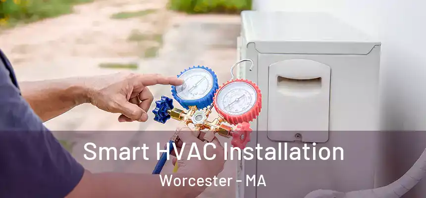 Smart HVAC Installation Worcester - MA