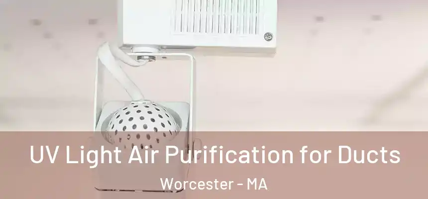  UV Light Air Purification for Ducts Worcester - MA